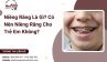 Niềng Răng Là Gì? Có Nên Niềng Răng Cho Trẻ Em Không?