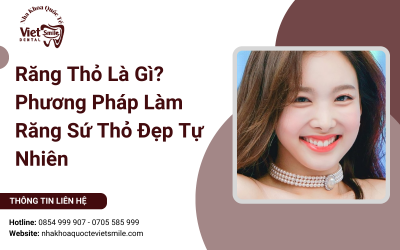 Răng Thỏ Là Gì? Phương Pháp Làm Răng Sứ Thỏ Đẹp Tự Nhiên Răng Thỏ Là Gì? Phương Pháp Làm Răng Sứ Thỏ Đẹp Tự Nhiên