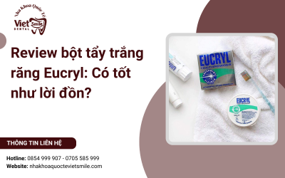 Review bột tẩy trắng răng Eucryl: Có tốt như lời đồn?