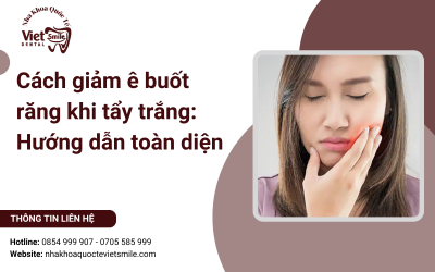Cách giảm ê buốt răng khi tẩy trắng: Hướng dẫn toàn diện