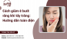 Cách giảm ê buốt răng khi tẩy trắng: Hướng dẫn toàn diện