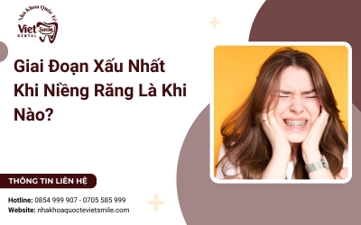 Giai Đoạn Xấu Nhất Khi Niềng Răng Là Khi Nào?