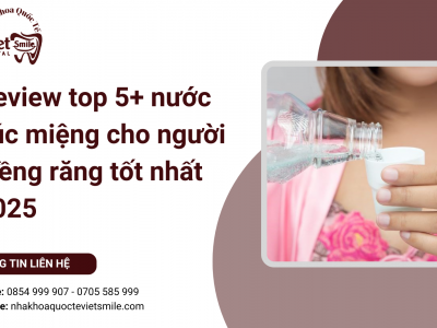 Review top 5+ nước súc miệng cho người niềng răng tốt nhất 2025