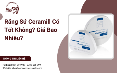 Răng Sứ Ceramill Có Tốt Không? Giá Bao Nhiêu?