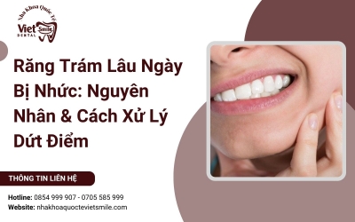 Răng trám lâu ngày bị nhức? Nguyên nhân chính là do đâu?