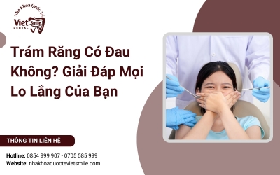 Trám Răng Có Đau Không? Giải Đáp Mọi Lo Lắng Của Bạn
