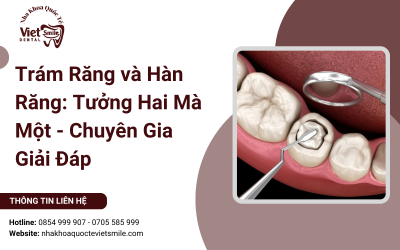 Trám Răng và Hàn Răng: Tưởng Hai Mà Một - Chuyên Gia Giải Đáp