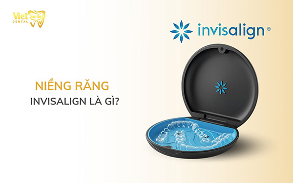 Niềng răng invisalign là gì? Có hiệu quả hơn niềng răng thông thường không?