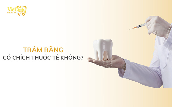 Trám răng có chích thuốc tê không?