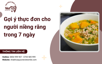 Gợi ý thực đơn cho người niềng răng trong 7 ngày Gợi ý thực đơn cho người niềng răng trong 7 ngày