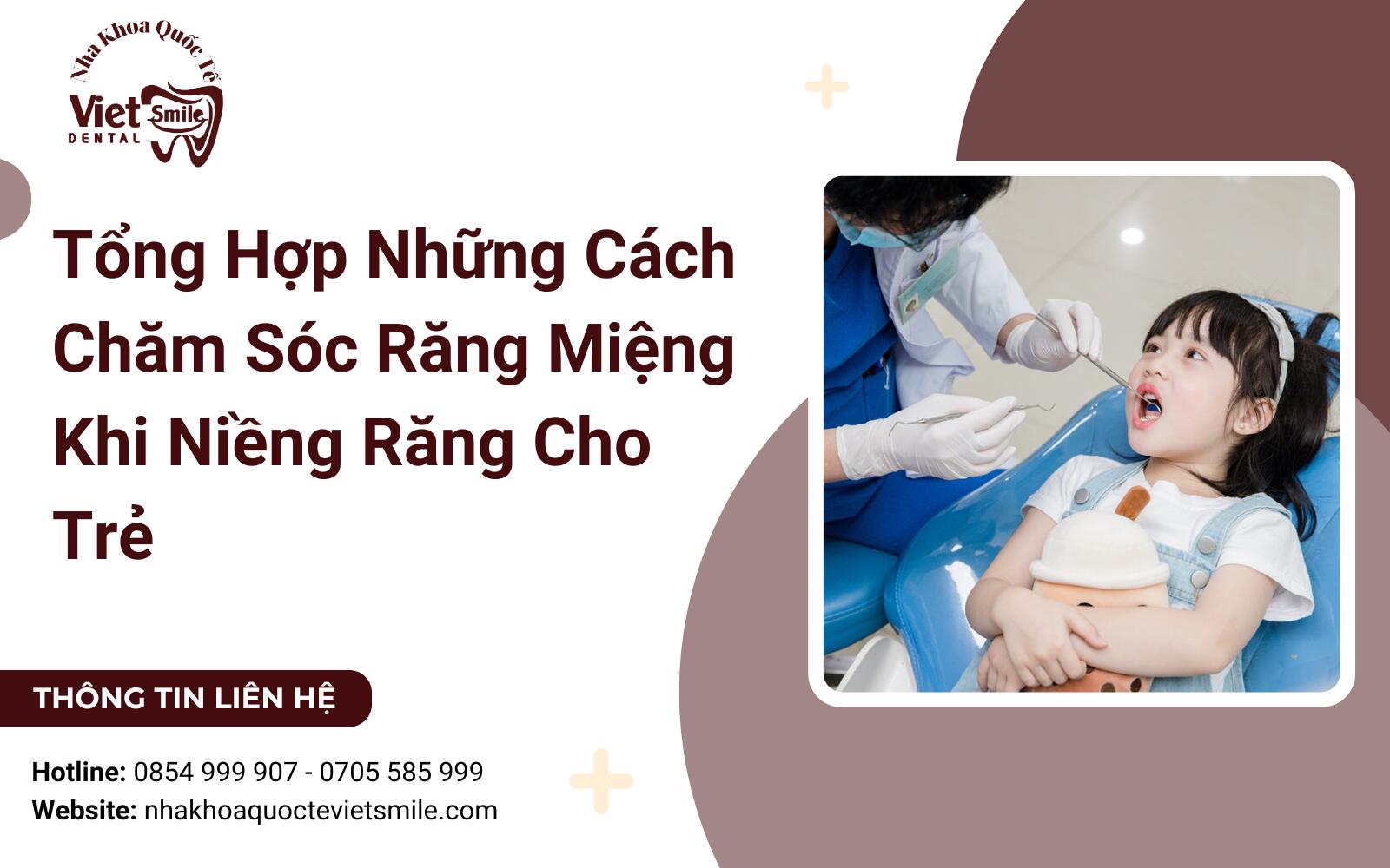 Tổng Hợp Những Cách Chăm Sóc Răng Miệng Khi Niềng Răng Cho Trẻ